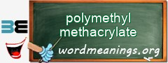 WordMeaning blackboard for polymethyl methacrylate